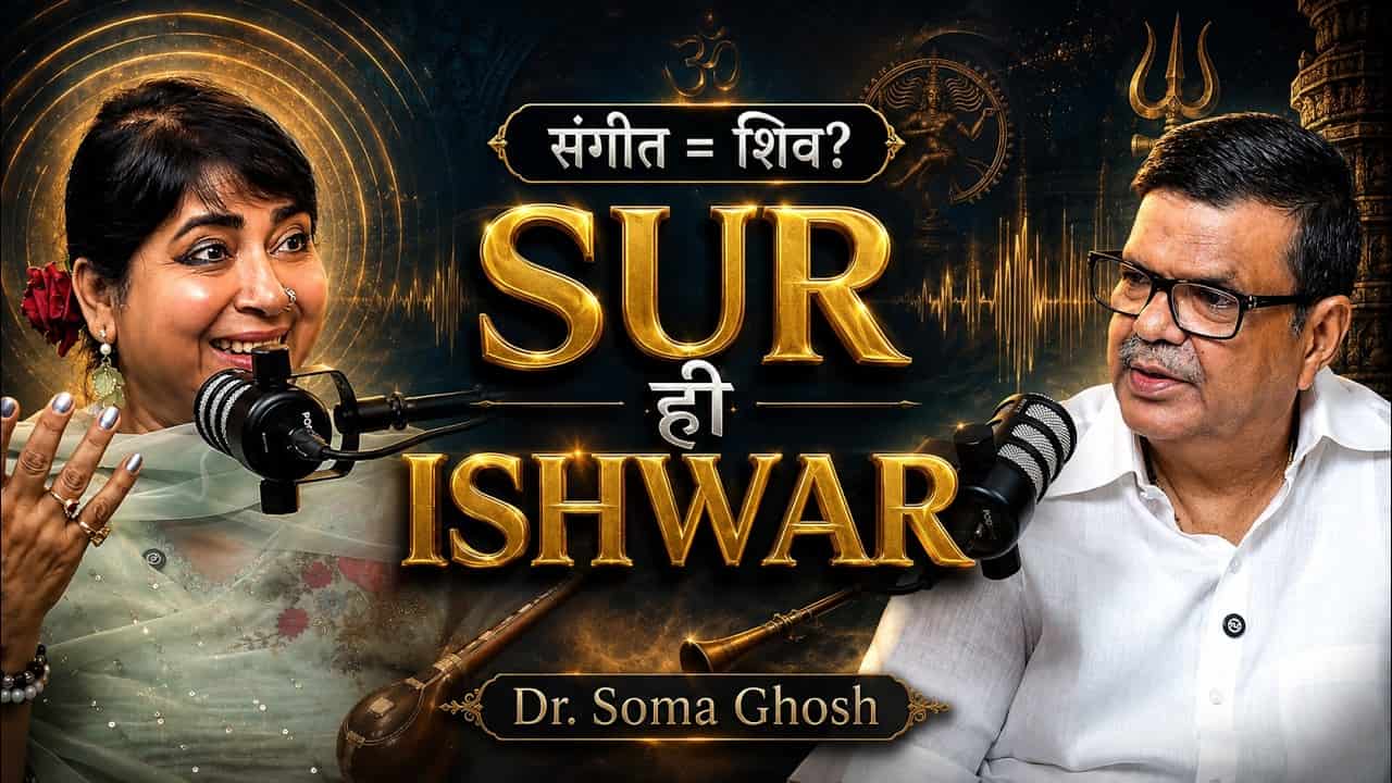 Why Is Music Connected to Shiva Dr. Soma Ghosh on Sur, Spirituality & Sadhana